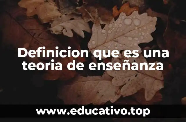 Definicion que es una teoria de enseñanza