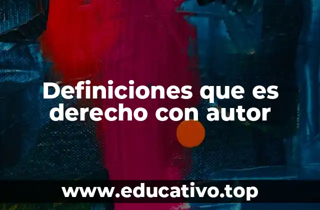 Definiciones que es derecho con autor