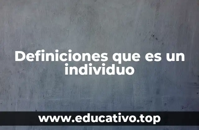 Definiciones que es un individuo