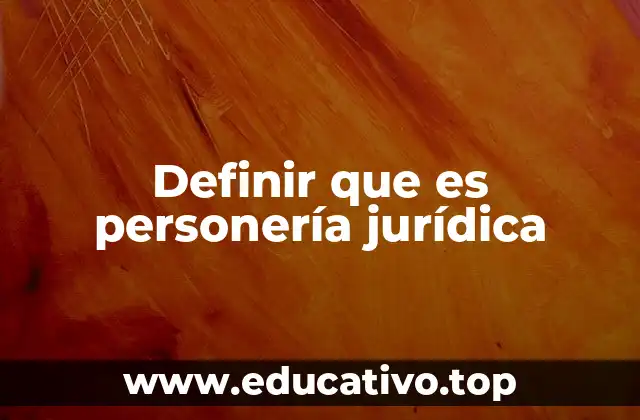 Definir que es personería jurídica