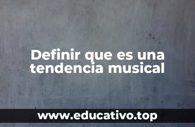 Definir que es una tendencia musical