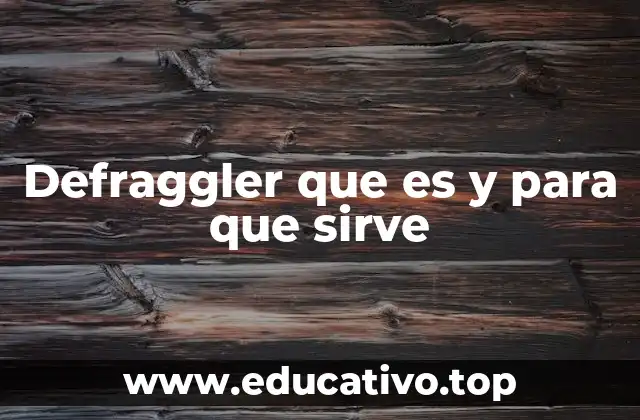 Defraggler que es y para que sirve
