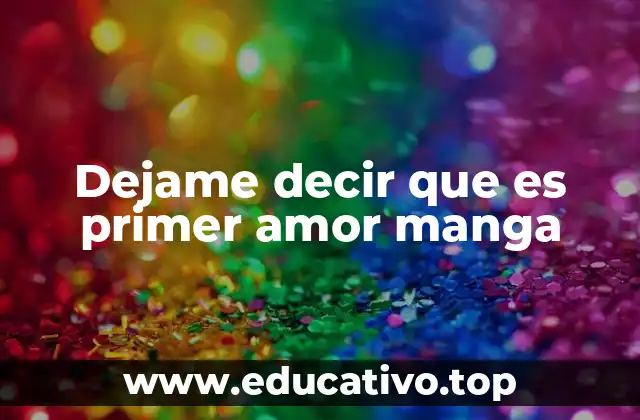Dejame decir que es primer amor manga