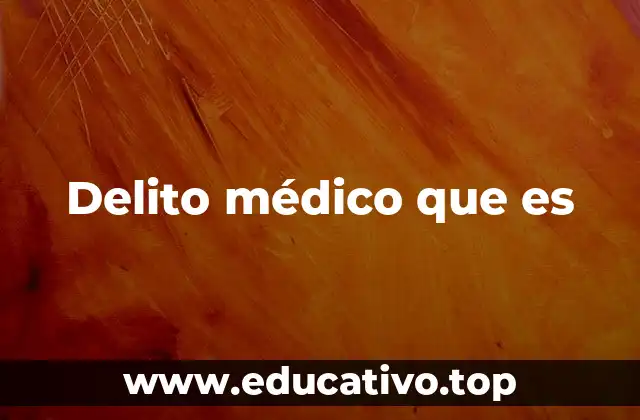 Delito médico que es
