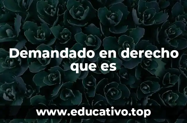 Demandado en derecho que es