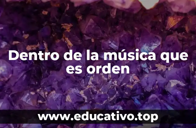 Dentro de la música que es orden