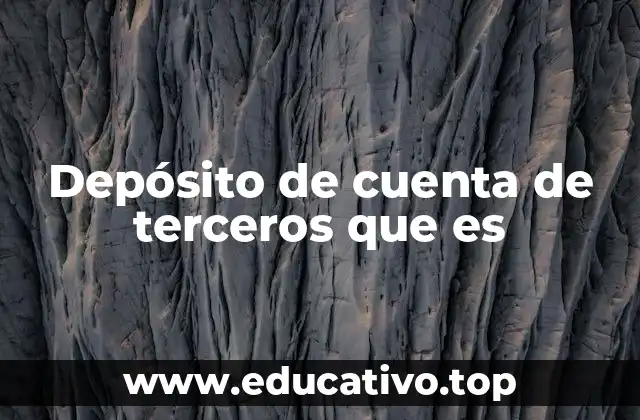 Depósito de cuenta de terceros que es