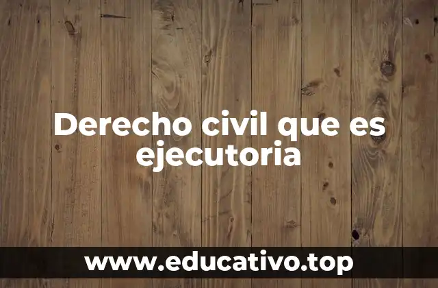 Derecho civil que es ejecutoria