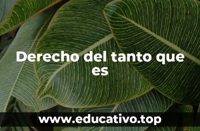 Derecho del tanto que es