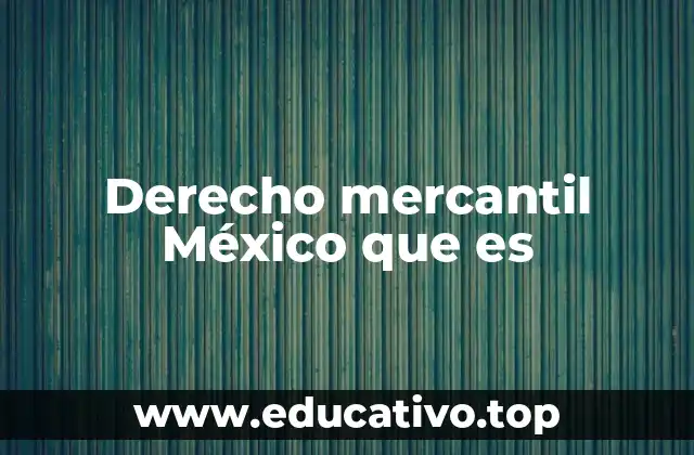 La importancia del marco legal comercial en México