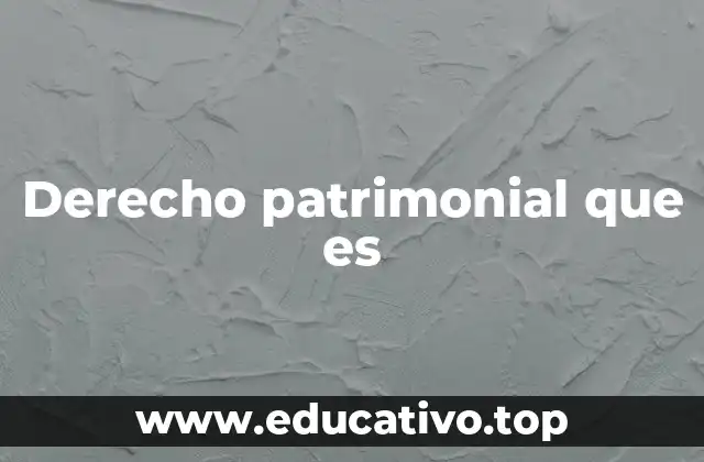 Derecho patrimonial que es