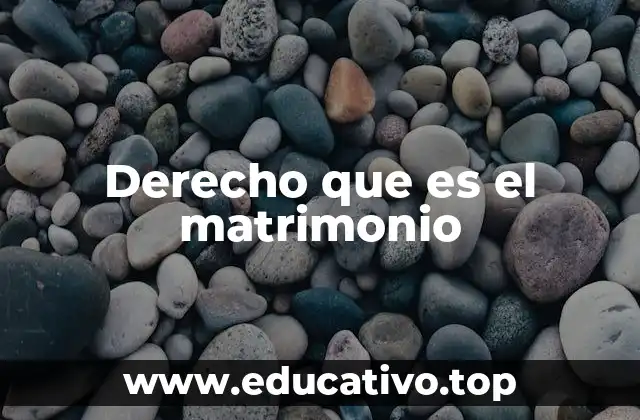 Derecho que es el matrimonio