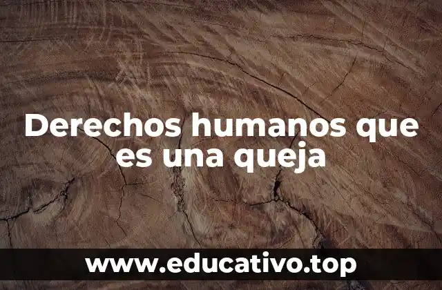 Derechos humanos que es una queja