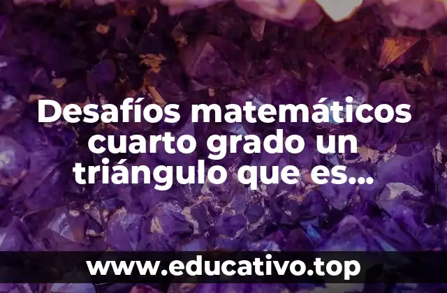 Desafíos matemáticos cuarto grado un triángulo que es rectangulo