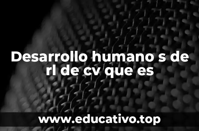 Desarrollo humano s de rl de cv que es