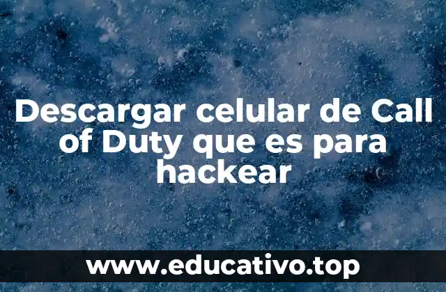 Descargar celular de Call of Duty que es para hackear