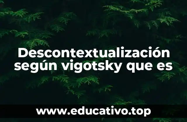 Descontextualización según vigotsky que es
