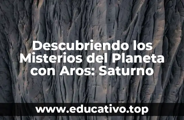 Descubriendo los Misterios del Planeta con Aros: Saturno