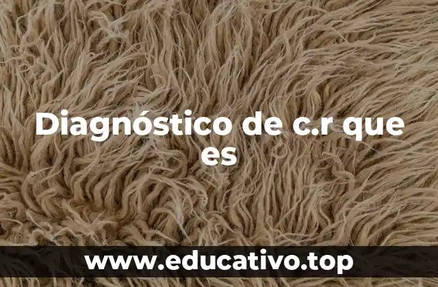 Diagnóstico de c.r que es