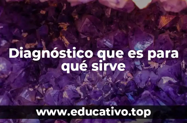 Diagnóstico que es para qué sirve