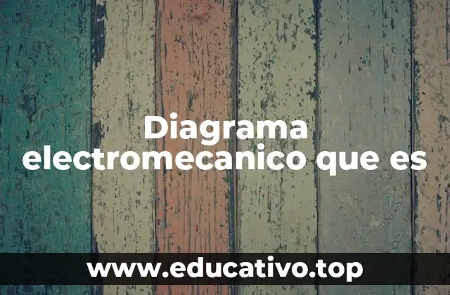 Diagrama electromecanico que es