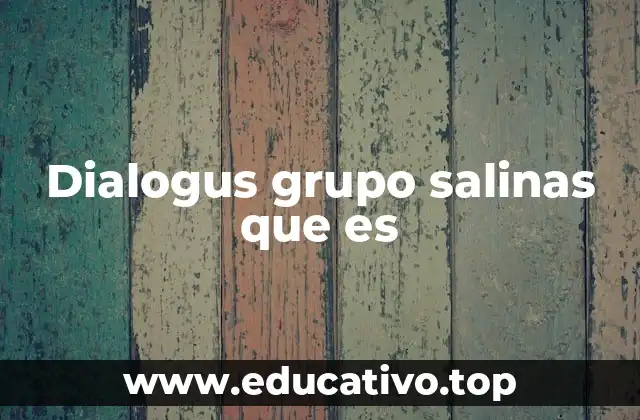 Dialogus grupo salinas que es