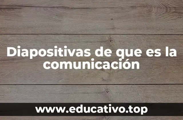 Diapositivas de que es la comunicación