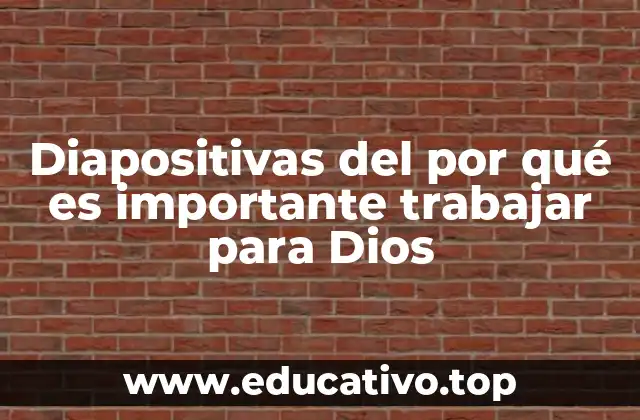 Diapositivas del por qué es importante trabajar para Dios