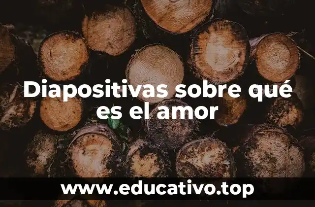 Diapositivas sobre qué es el amor