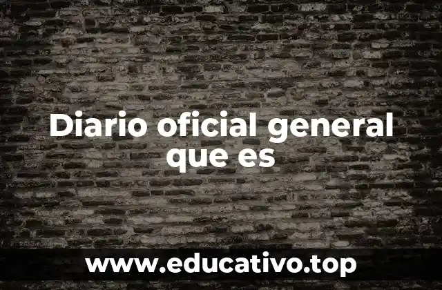 Diario oficial general que es