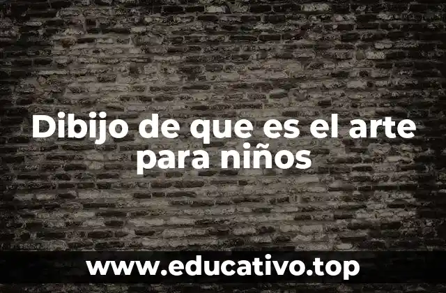 Dibijo de que es el arte para niños