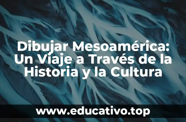Dibujar Mesoamérica: Un Viaje a Través de la Historia y la Cultura