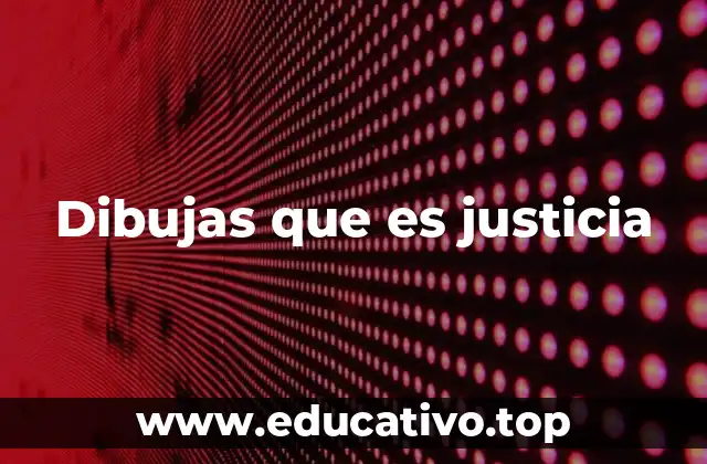 Dibujas que es justicia