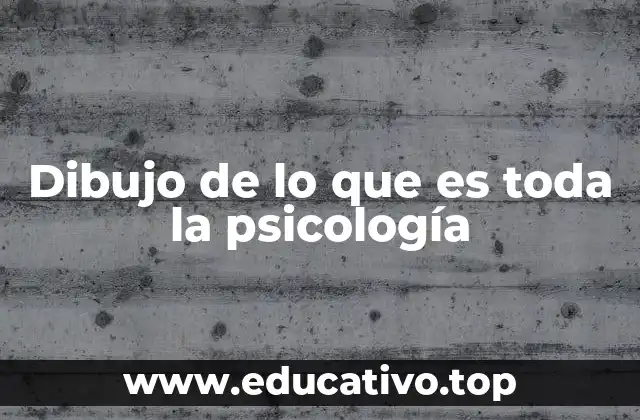 Dibujo de lo que es toda la psicología