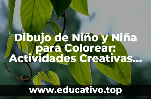 Dibujo de Niño y Niña para Colorear: Actividades Creativas para los Pequeños