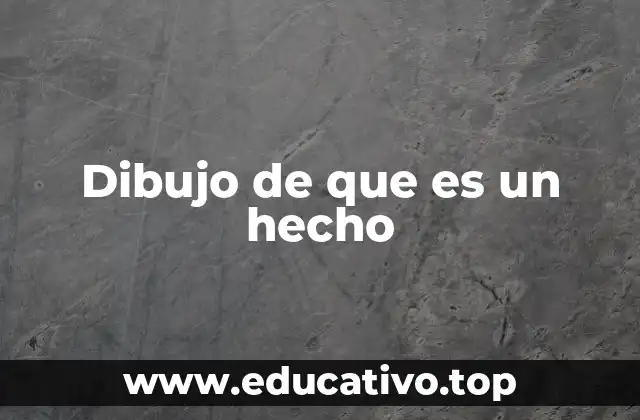 Dibujo de que es un hecho