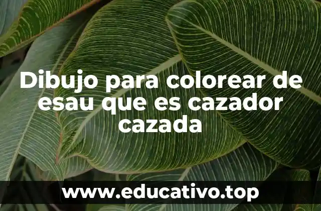 Dibujo para colorear de esau que es cazador cazada