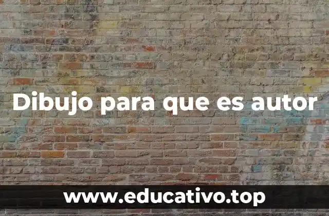 Dibujo para que es autor