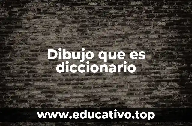 Dibujo que es diccionario