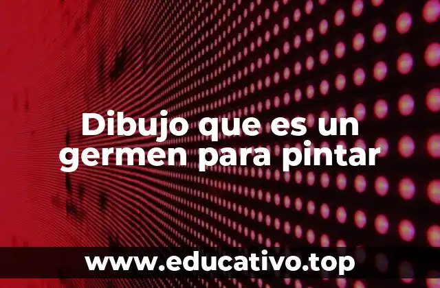 Dibujo que es un germen para pintar
