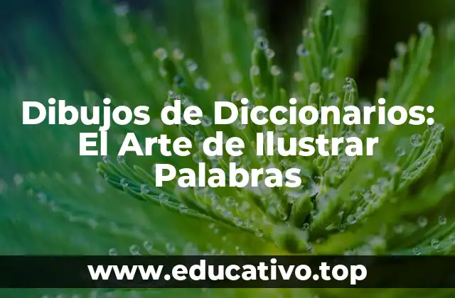 Dibujos de Diccionarios: El Arte de Ilustrar Palabras