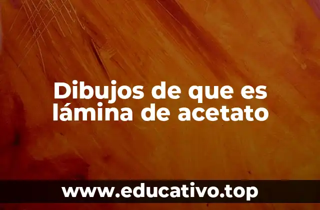 Dibujos de que es lámina de acetato