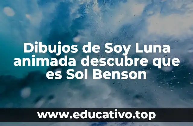 Dibujos de Soy Luna animada descubre que es Sol Benson