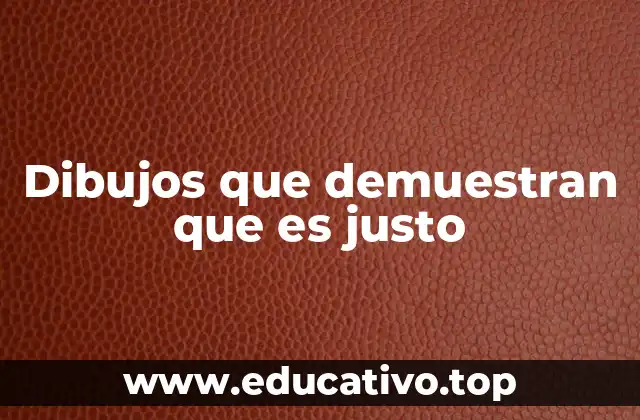 Dibujos que demuestran que es justo