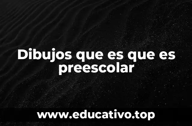 Dibujos que es que es preescolar