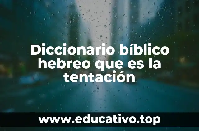 Diccionario bíblico hebreo que es la tentación
