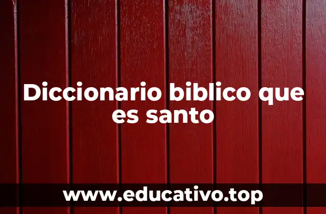 Diccionario biblico que es santo