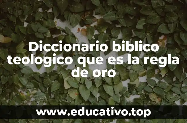 Diccionario biblico teologico que es la regla de oro