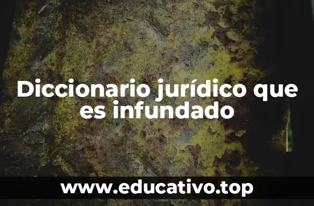 Diccionario jurídico que es infundado