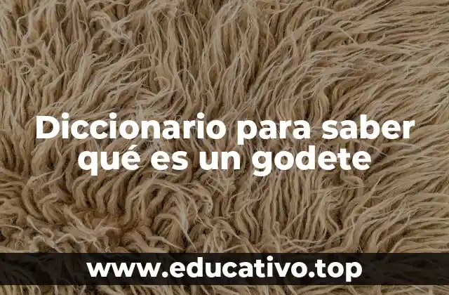 Diccionario para saber qué es un godete